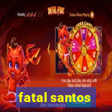 fatal santos